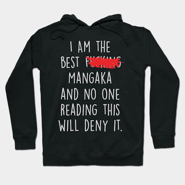 I Am The Best Mangaka  And No One Reading This Will Deny It. Hoodie by divawaddle